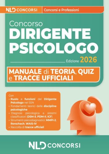 Concorso per dirigente psicologo 2026. Manuale di teoria, quiz, simulazioni e tracce ufficiali