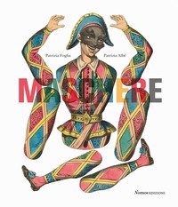 Maschere. Dalla Commedia dell'arte personaggi e costumi nella grafica tra Seicento e Novecento