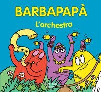 Barbapap&agrave;. L'orchestra