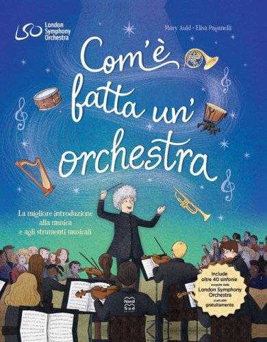 Com'&egrave; fatta un'orchestra. La migliore introduzione alla musica e agli strumenti musicali