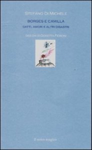Borges E Camilla Gatti, Amori E Altri Disastri