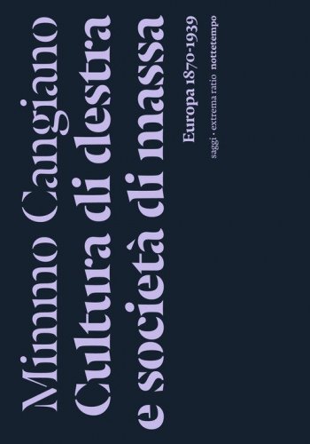 Cultura di destra e societ&agrave; di massa. Europa 1870-1939