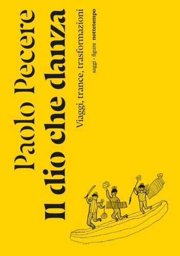 Il dio che danza. Viaggi, trance, trasformazioni