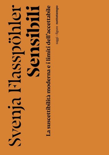 Sensibili. La suscettibilit&agrave; moderna e i limiti dell'accettabile