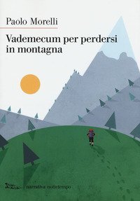 Vademecum per perdersi in montagna