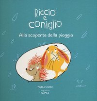 Alla scoperta della pioggia. Riccio e Coniglio