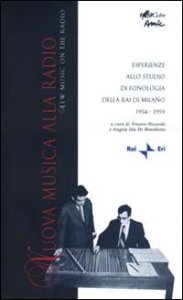 Nuova musica alla radio. Esperienze allo studio di fonologia della Rai di Milano 1954-1959
