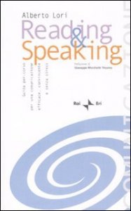 Reading & speaking. Guida per-corso per una comunicazione efficace, convincente e senza stress