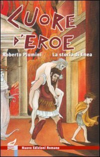 Cuore d'eroe. La storia di Enea