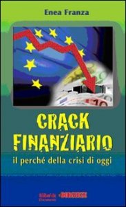 Crack Finanziario. Il Perche` Della Crisi Di