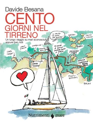 Cento giorni nel tirreno. Un lungo viaggio su mari sconosciuti, seppure ben noti