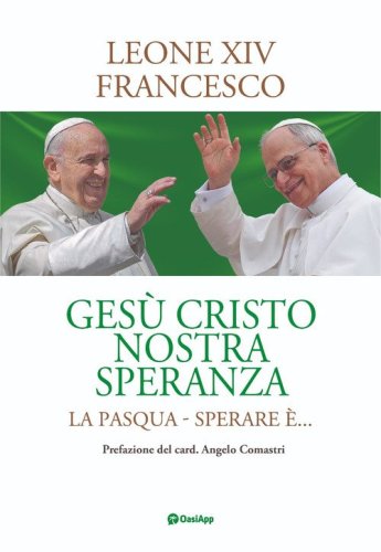Ges&ugrave; cristo nostra speranza. La Pasqua. Sperare &egrave;...