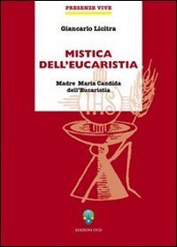 Mistica dell'eucaristia - Madre Maria Candida