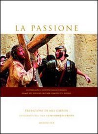 La passione. Fotografie dal film &laquo;La passione di Cristo&raquo;. Testo latino a fronte