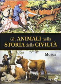 Gli animali nella storia della civilt&agrave;