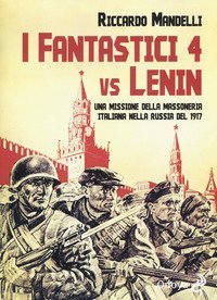 I fantastici 4 vs Lenin. Una missione della Massoneria italiana nella Russia del 1917