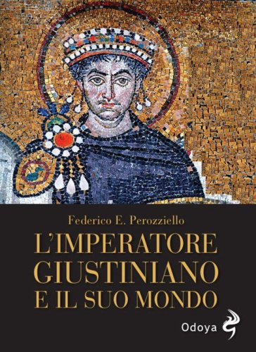 L'imperatore Giustiniano e il suo mondo