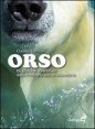 Orso - Biografia di un animale dalla preistoria allo sciamanesimo