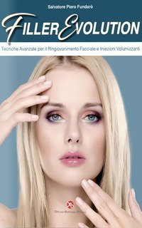 Filler evolution. Iniezioni volumizzanti e tecniche avanzate per il ringiovanimento facciale