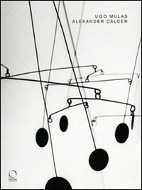 Alexander Calder - Catalogo della mostra (Torino, 26 giugno-19 ottobre 2008)