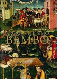 Arcigoticissimo Bembo - Bonifacio in Sant'Agostino e in duomo a Cremona