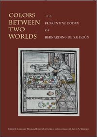 Colors between two worlds - The «Florentine codex» of Bernardino de Sahagún