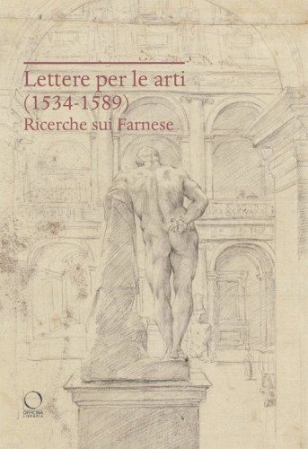 Lettere per le arti (1534-1589). Ricerche sui Farnese