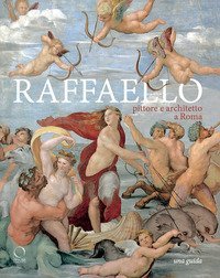 Raffaello pittore e architetto a Roma. Itinerari