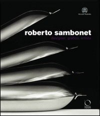 Roberto Sambonet - Designer, grafico, artista (1924-1995). Catalogo della mostra (Torino, 8 aprile-6 luglio 2008)