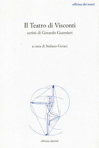 Il teatro di Visconti. Scritti di Gerardo Guerrieri