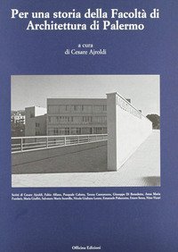 Per una storia della facolt&agrave; di architettura di Palermo