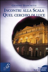 Incontri alla Scala&shy;Quel cerchio di luce
