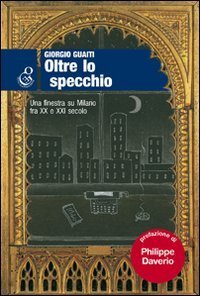 Oltre lo specchio - Una finestra su Milano fra XX e XXI secolo