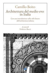 Architettura del Medio evo in Italia. Con una introduzione sullo stile futuro dell'architettura italiana