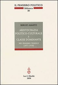 Aristocrazia politico-culturale e classe dominante nel pensiero tedesco (1871-1918)