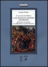 Catalogo del Museo Casa Rodolfo Siviero di Firenze - Pitture e sculture dal Medioevo al Settecento