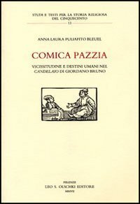 Comica pazzia - Vicissitudine e destini umani nel &laquo;Candelaio&raquo; di Giordano Bruno
