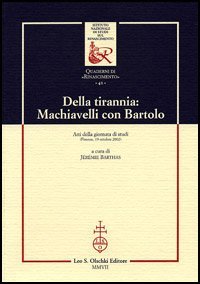 Della tirannia: Machiavelli con Bartolo - Atti della Giornata di studio (Firenze, 19 ottobre 2002)