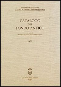 Fondazione Luigi Firpo. Centro di studi sul pensiero politico. Catalogo del fondo antico. Vol. 1: A-C. - A-C