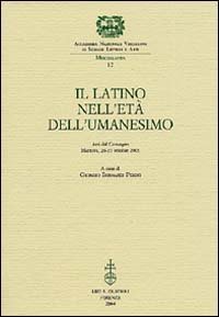 Il latino nell'et&agrave; dell'Umanesimo - Atti del Convegno (Mantova, 26-27 ottobre 2001)