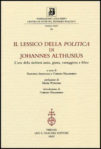 Il lessico della &laquo;Politica&raquo; di Johannes Althusius - L'arte della simbiosi santa, giusta, vantaggiosa e felice