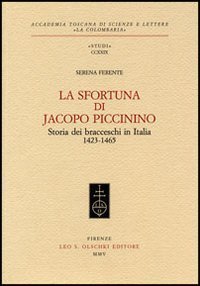 La sfortuna di Jacopo Piccinino - Storia dei bracceschi in Italia (1423-1465)
