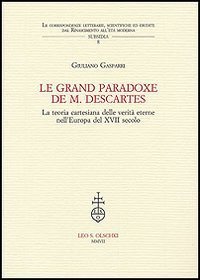 Le grand paradoxe de M - Descartes. La teoria cartesiana delle verit&agrave; eterne nell'Europa del XVII secolo