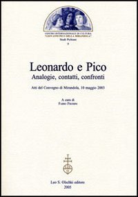 Leonardo e Pico - Analogie, contatti, confronti. Atti del Convegno (Mirandola, 10 maggio 2003)