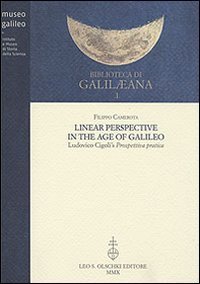 Linear Perspective in the Age of Galileo - Ludovico Cigoli's Prospettiva pratica