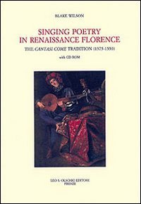 Singing Poetry in Renaissance Florence - The Cantasi Come Tradition (1375-1550). Con CD-ROM