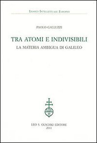 Tra atomi e invisibili - La materia ambigua di Galileo