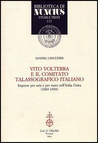 Vito Volterra e il Comitato talassografico italiano - Imprese per aria e per mare nell'Italia unita (1883-1930)