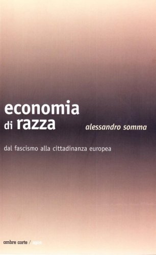 Economia di razza. Paradigmi della cittadinanza dal fascismo all'unione europea