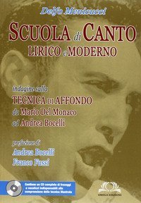 Scuola di canto lirico e moderno. Indagine sulla tecnica di affondo da Mario del Monaco ad Andrea Bocelli